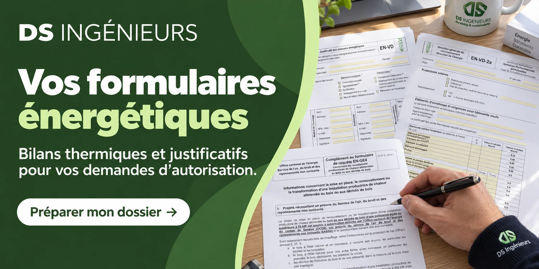 Vos formulaires énergétiques. Bilans thermiques et justificatifs pour vos demandes d’autorisation. Préparer mon dossier avec DS Ingénieurs.